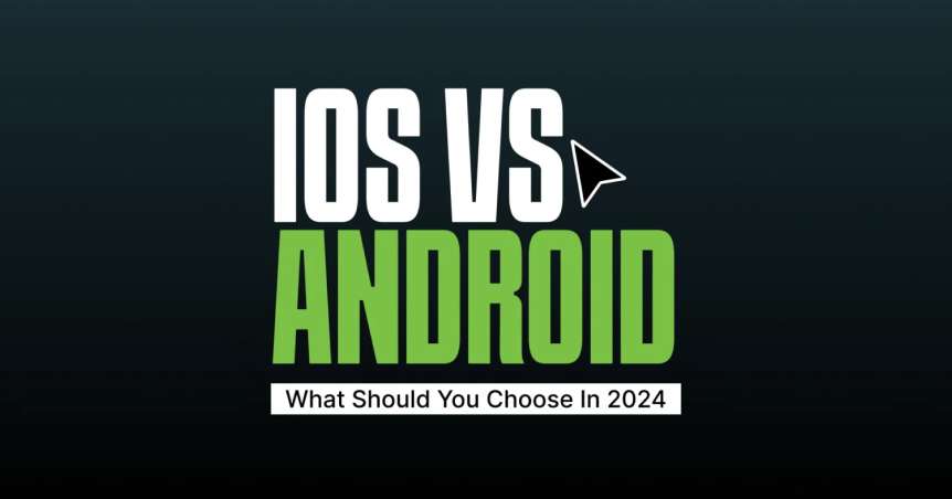 Android vs. iOS Which Should You Choose in 2024