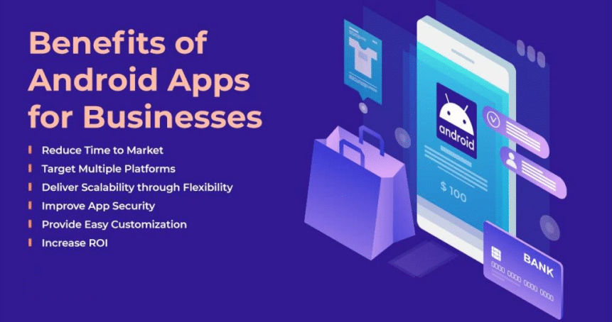 Key Benefits Of Android App Development For Business