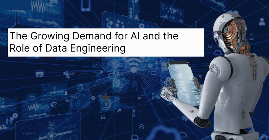 The Growing Demand for AI and the Role of Data Engineering